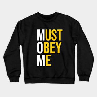 Must obey me Crewneck Sweatshirt